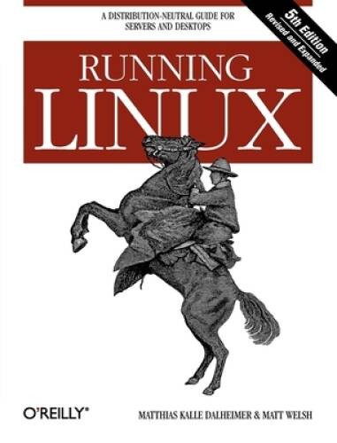Running Linux: A Distribution-Neutral Guide for Servers and Desktops - VERY GOOD Running Linux: A Distribution-Neutral Guide for Servers and Desktops - VERY GOOD