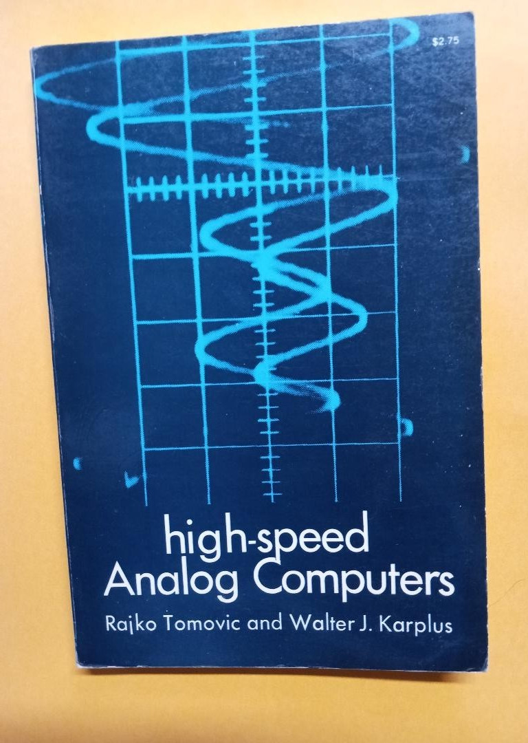 High-Speed Ananlog Computers, Rajko Tomovic & Walter J. Karplus High-Speed Ananlog Computers, Rajko Tomovic & Walter J. Karplus